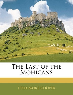 The Last of the Mohicans — Cooper, J Fenimore