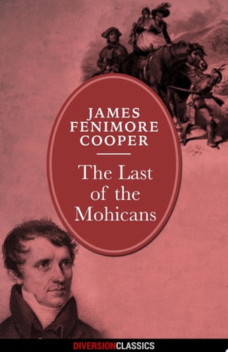 The Last of the Mohicans (Diversion Classics) — James Fenimore Cooper