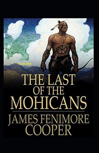 The Last of the Mohicans Illustrated — James Fenimore Cooper