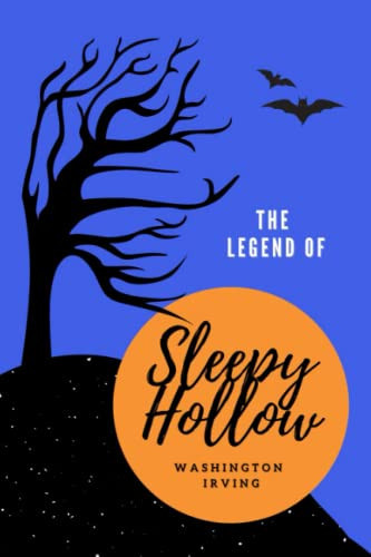The Legend of Sleepy Hollow: The American Gothic Literary Classic — Irving, Washington