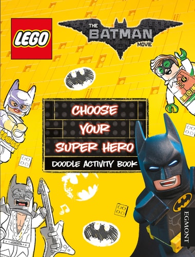 The Lego (R) Batman Movie Choose Your Super Hero Doodle Activity Book — Egmont Publishing Uk