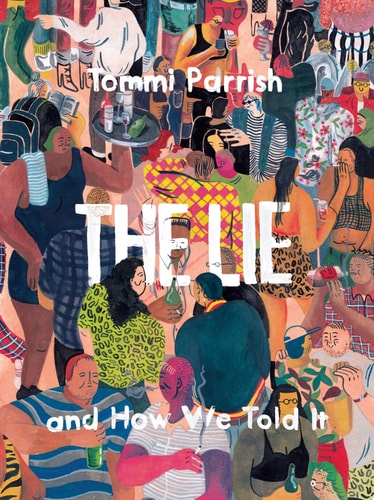 The Lie and How We Told It — Tommi Parrish