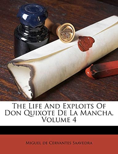 The Life and Exploits of Don Quixote de La Mancha, Volume 4 — Miguel De Cervantes Saavedra