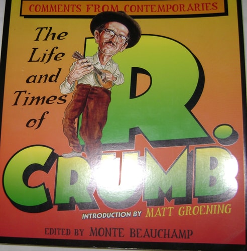 The Life and Times of R. Crumb Comments from Contemporaries — Monte Beauchamp