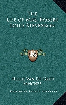 The Life of Mrs. Robert Louis Stevenson — Sanchez, Nellie Van De Grift
