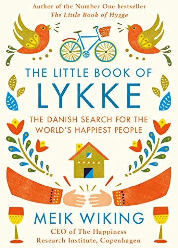 The Little Book of Lykke The Danish Search for the World’s Happiest People — Meik Wiking