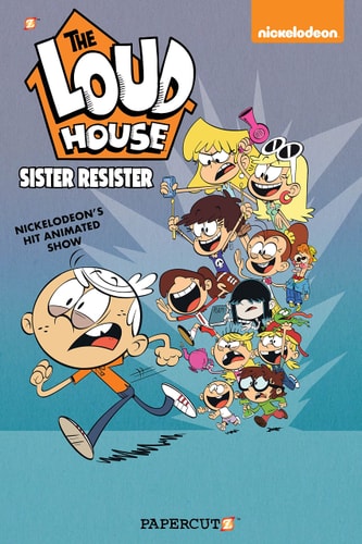 The Loud House Vol. 18 Sister Resister — The Loud House Creative Team