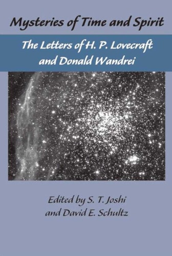 The Lovecraft Letters Vol 1: Mysteries of Time and Spirit: Letters of H.P. Lovecraft & Donald Wandrei The Lovecraft Letters,Volume One — H.P. Lovecraft