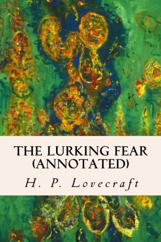 The Lurking Fear (annotated) — H. P. Lovecraft