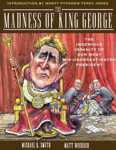 The Madness of King George: Life and Death in the Age of Precision-Guided Insanity — Michael K. Smith