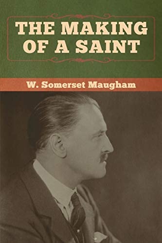 The Making of a Saint — W. Somerset Maugham