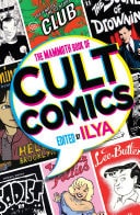 The Mammoth Book Of Cult Comics Lost Classics from Underground Independent Comic Strip Art — ILYA