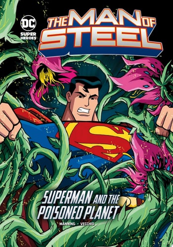 The Man of Steel: Superman and the Poisoned Planet — Matthew K. Manning