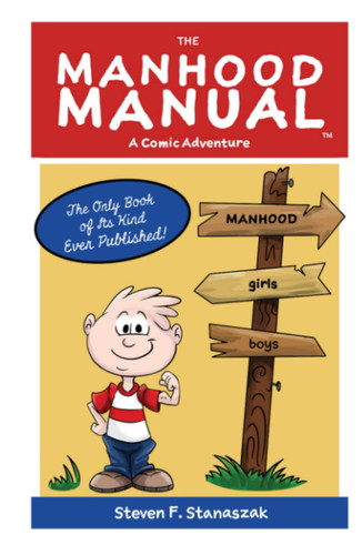 The Manhood Manual A Comic Adventure — Steven Stanaszak