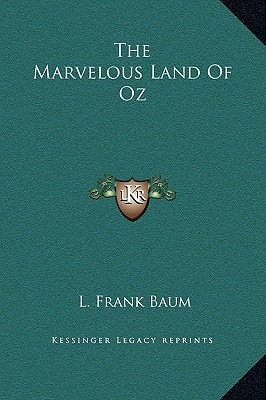 The Marvelous Land Of Oz — Baum, L. Frank
