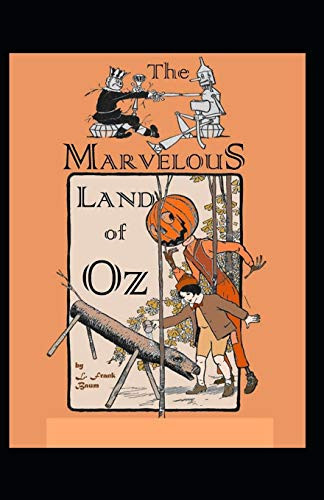 The Marvelous Land of Oz Illustrated — L. Frank Baum