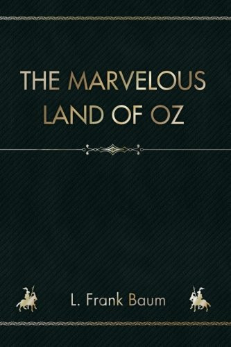 The Marvelous Land of Oz — L. Frank. Baum