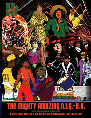 The Mighty Amazing N.I.G.-R.A. A Comic Art Almanac of Black, Brown and Indigenous Folklore & Legends — Hizzzonah
