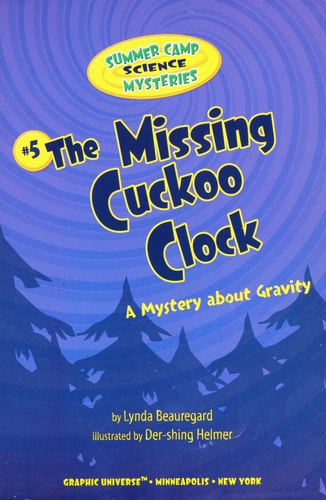 The Missing Cuckoo Clock A Mystery about Gravity — Lynda Beauregard