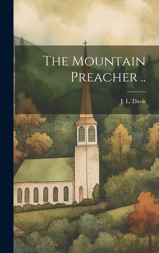 The Mountain Preacher .. — J. L. Davis