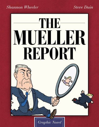 The Mueller Report: Graphic Novel — Shannon Wheeler