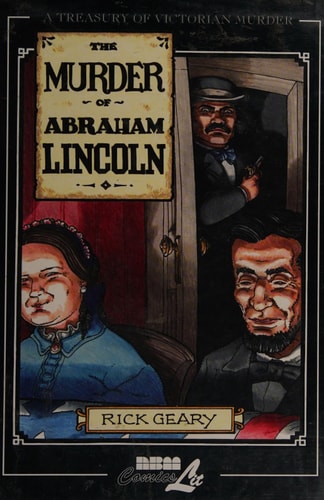 The Murder of Abraham Lincoln A Chronicle of 62 Days in the Life of the American Republic, March 4-May 4, 1865 — Geary, Rick