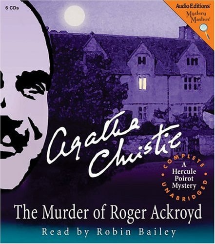 The Murder of Roger Ackroyd: A Hercule Poirot Mystery — Christie, Agatha