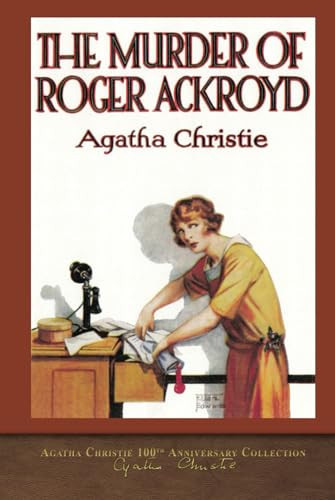 The Murder of Roger Ackroyd Agatha Christie 100th Anniversary Collection — Agatha Christie
