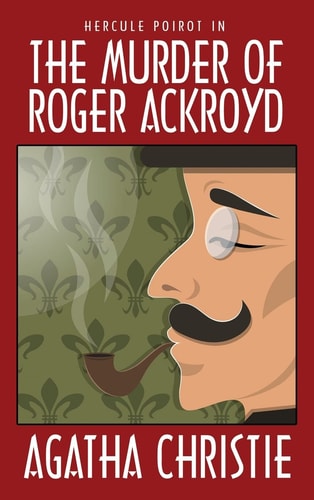 The Murder of Roger Ackroyd — Agatha Christie