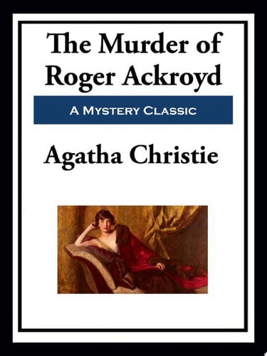 The Murder of Roger Ackroyd — Agatha Christie