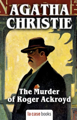 The Murder of Roger Ackroyd — Agatha Christie