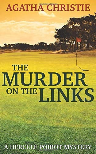 The Murder on the Links: a Hercule Poirot Mystery — Agatha Christie