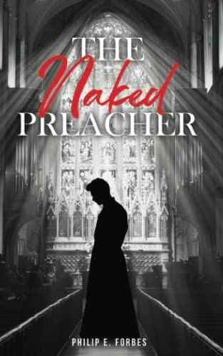 The Naked Preacher — Philip E. Forbes