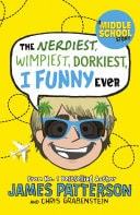 The Nerdiest, Wimpiest, Dorkiest I Funny Ever (I Funny 6) — James Patterson