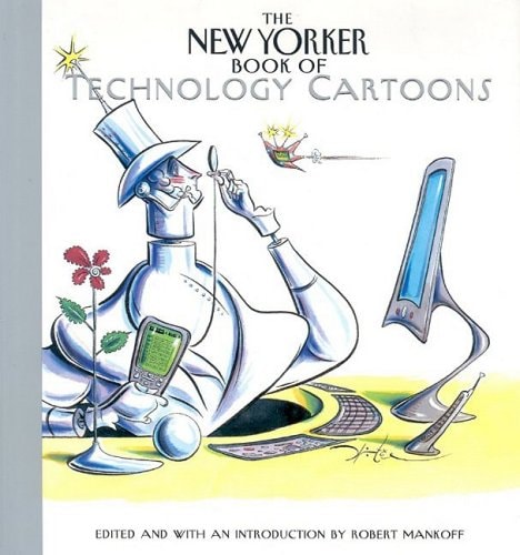 The New Yorker Book of Technology Cartoons — Robert Mankoff
