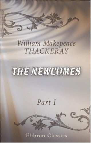The Newcomes Part 1 — William Makepeace Thackeray
