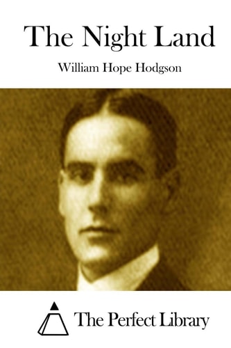The Night Land — William Hope Hodgson