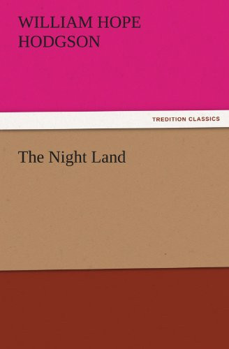 The Night Land — William Hope Hodgson