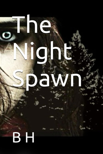 The Night Spawn — H, B
