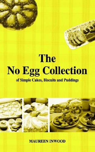 The No Egg Collection of Simple Cakes, Biscuits and Puddings — Maureen Inwood