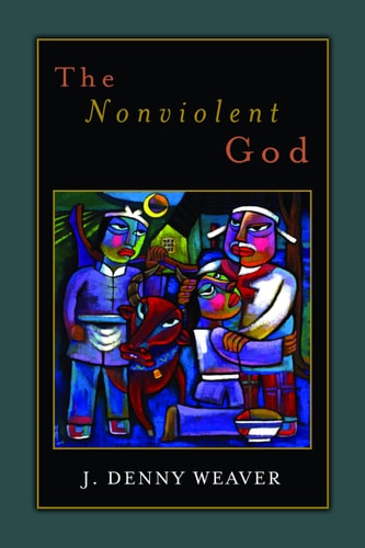 The Nonviolent God — J. Denny Weaver