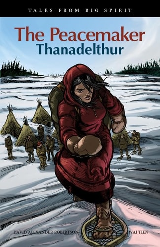 The Peacemaker Thanadelthur — David A. Robertson