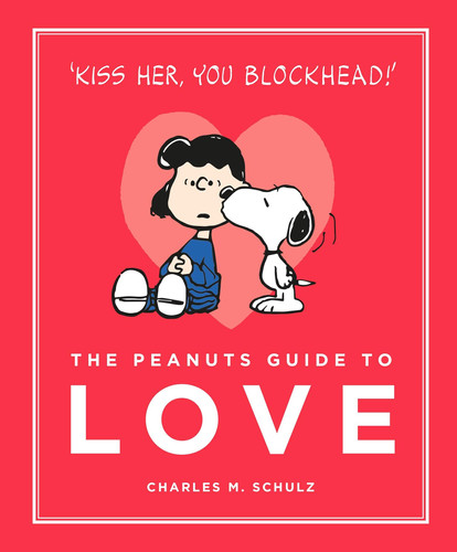 The Peanuts Guide to Love — Charles M. Schulz