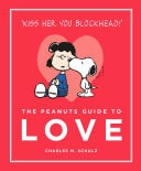 The Peanuts Guide to Love — Charles M. Schulz