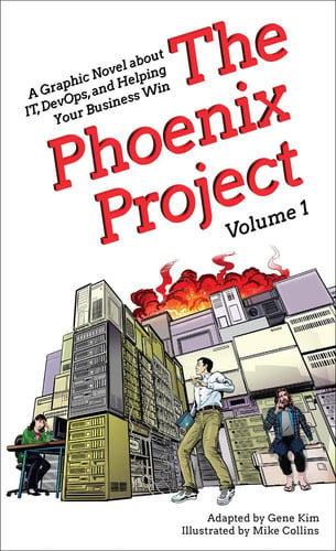 The Phoenix Project A Graphic Novel about IT, DevOps, and Helping Your Business Win — Behr, Kevin