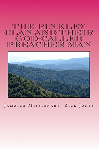 The Pinkley Clan and Their God-Called Preacher Man — Rick Jones