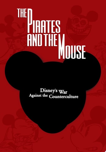 The Pirates and the Mouse Disney’s War Against The Underground — Bob Levin