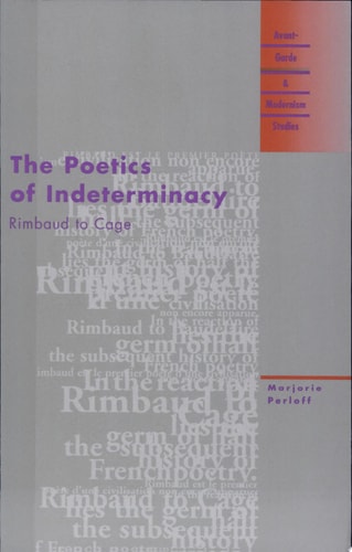 The Poetics of Indeterminacy Rimbaud to Cage — Marjorie Perloff