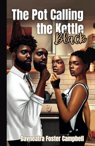 The Pot Calling the Kettle Black — Davneatra Foster Campbell