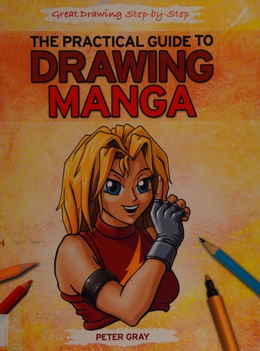The Practical Guide to Drawing Manga — Peter Gray
